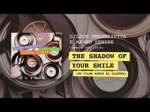 The Shadow Of Your Smile - Gilson Peranzzetta e Mauro Senise