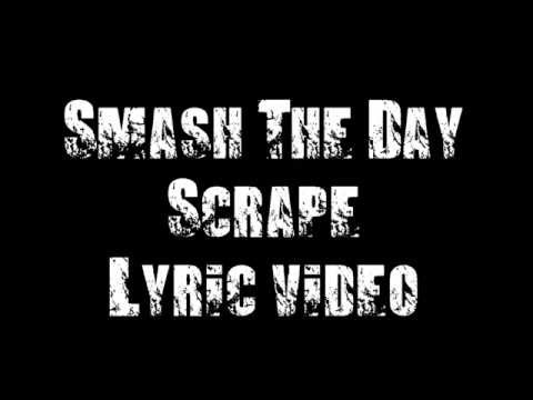 Smash The Day - Smash The Day - Scrape (lyric video)