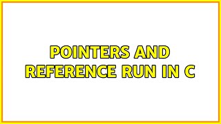Pointers and reference run in C