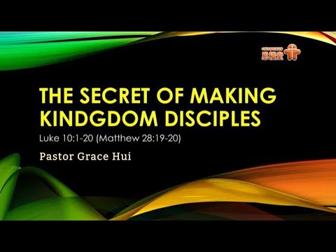 【The Secret of Making Kingdom Disciples】| Pastor Grace Hui | Luke 10:1-20 | Eng Sermon | 2019-11-17