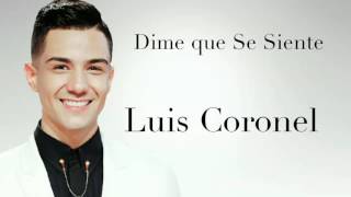 Luis Coronel &quot;Dime Que Se siente&quot; Letra