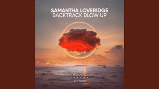 Samantha Loveridge - Backtrack Blow Up video