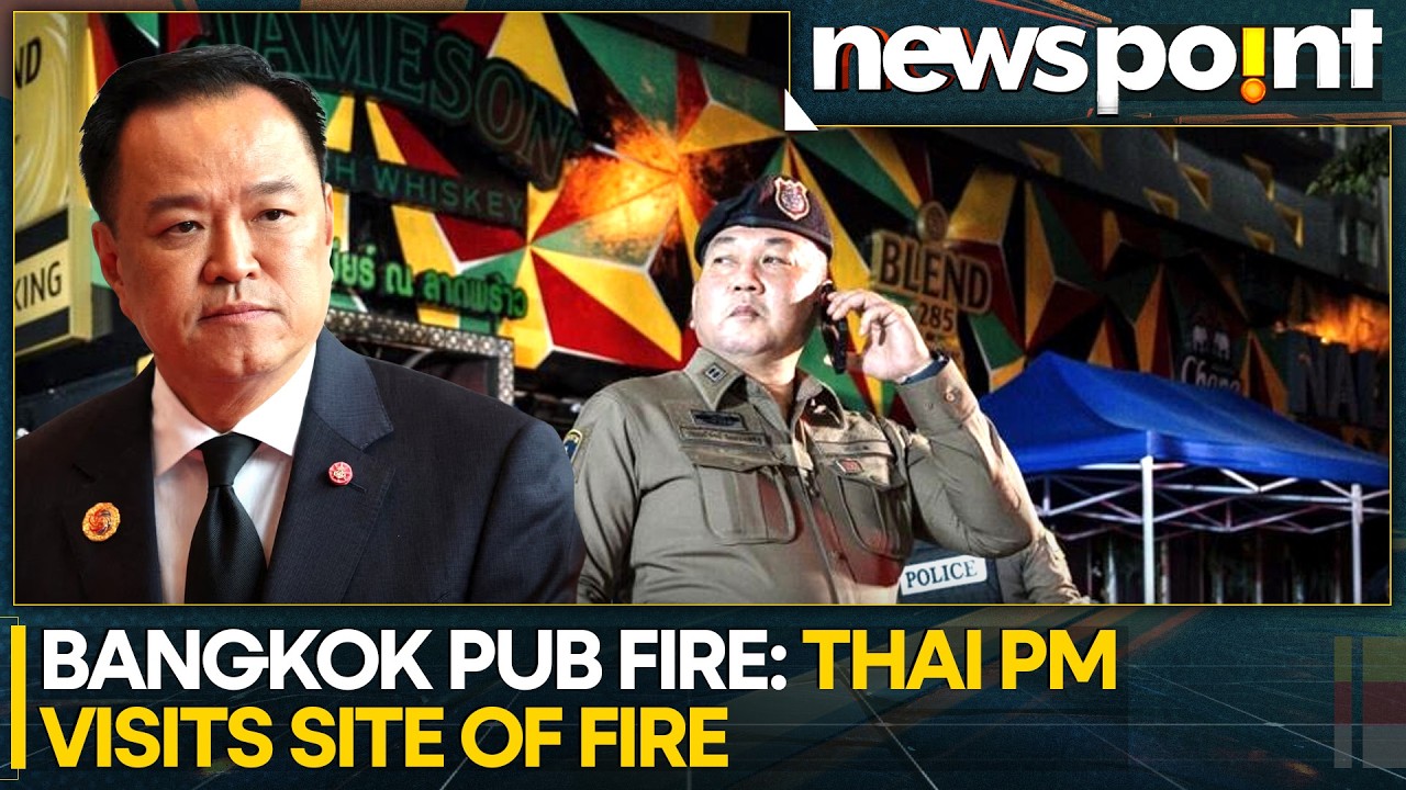 Bangkok Pub Fire: Thailand PM Anutin Charnvirakul Visits Site Of Fire | WION Newspoint