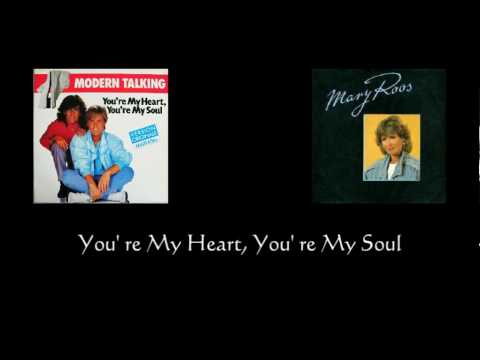 Modern Talking & Mary Ross (You' re My Heart, You' re My Soul)