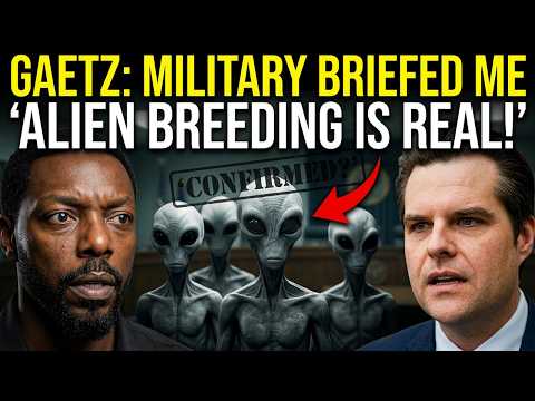 Matt Gaetz Claims Military Confirmed Alien Breeding Program