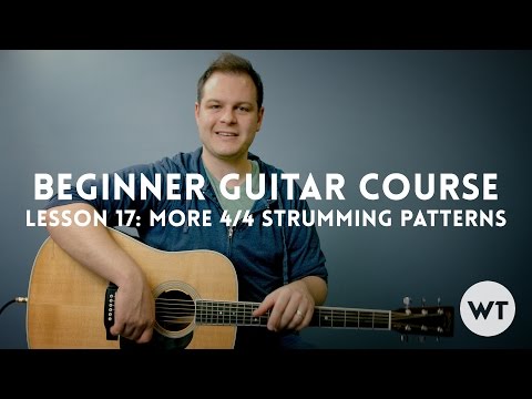More 4/4 Strumming Patterns - Lesson 17: Beginner Guitar Course