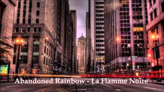 [Trance] Abandoned Rainbow - La Flamme Noire