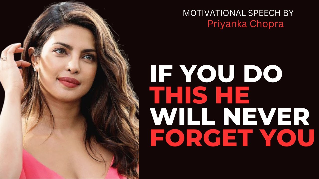 IF YOU DO THIS_ HE WILL NEVER FORGET YOU | Priyanka Chopra Motivation