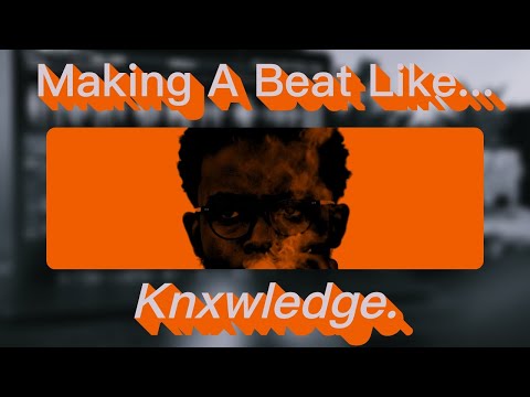 I Made A Beat Like Knxwledge... Here's How!