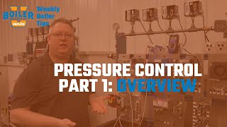 Weekly Boiler Tip: Pressure Control Series Episode One - Overview