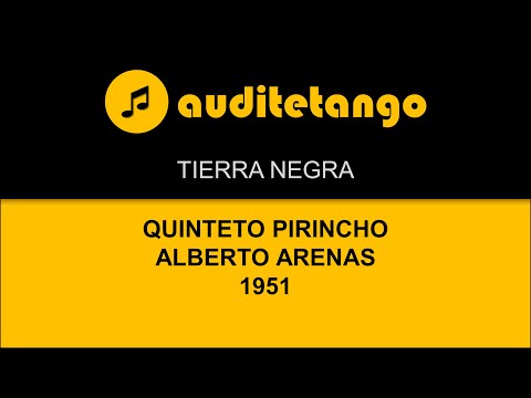 TIERRA NEGRA - QUINTETO PIRINCHO - ALBERTO ARENAS - 1951 - TANGO CANTATO