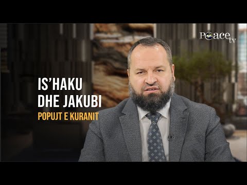 Popujt e Kuranit | 38. Is'haku dhe Jakubi - Muhamed Dërmaku