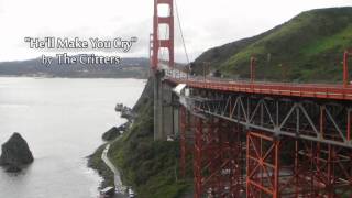 ♥ "He'll Make You Cry" - by The Critters
