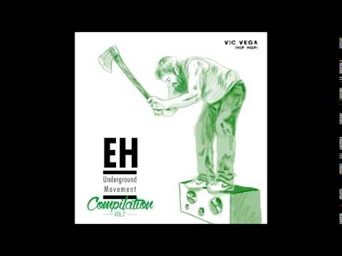 EH Underground Movement Compilation Vol. II - 0/10 VIC VEGA (Hip Hop)