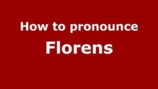How to pronounce Florens
