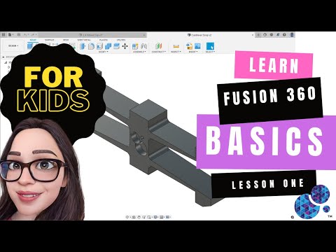 Fusion 360 for Kids Lesson 1: Basics (This video is for the absolute beginner)