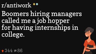 Boomers hiring managers called me a job hopper for having internships in college.