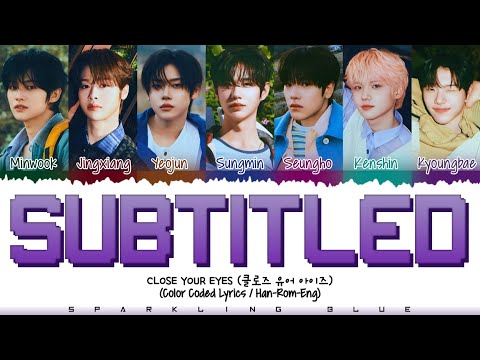 CLOSE YOUR EYES (클로즈 유어 아이즈) 'SUBTITLED (너를 담은 이 영화에 나의 가사가 자막이 돼)' Lyrics [Color Coded Han_Rom_Eng]