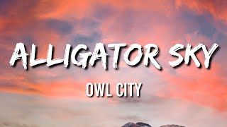 Alligator Sky - Owl City (Lyrics)
