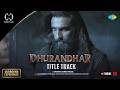 Dhurandhar Title Track Surround Sound Ranveer Singh Shashwat Sachdev Hanumankind Jasmine S
