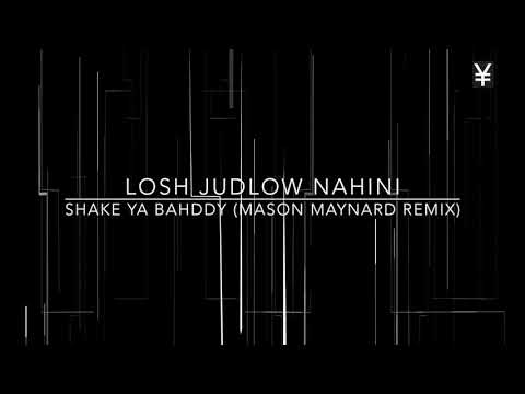 Losh Judlow Nahini -  Shake Ya Bahddy Mason Maynard Remix