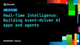 Real-Time Intelligence: Building event-driven AI apps and agents | OD819