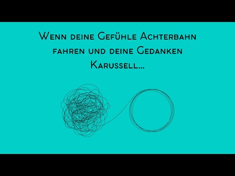 Wenn deine Gefühle Achterbahn fahren und deine Gedanken Karussell...