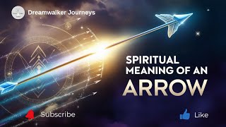 Spiritual Meaning of an Arrow | Direction, Focus, Breakthrough & Protection