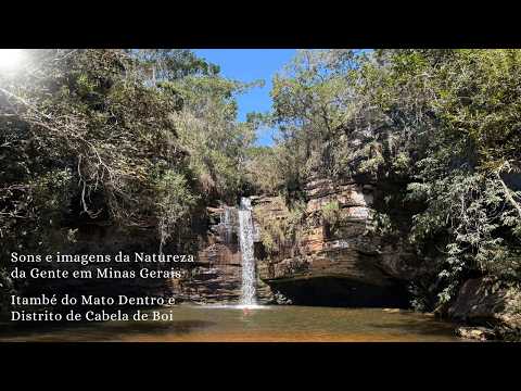 Sons e imagens da Natureza da Gente em MG - Itambé do Mato Dentro e Cabeça de Boi