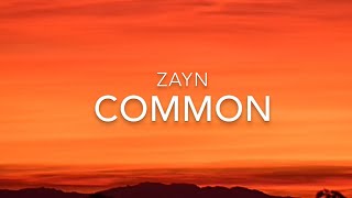 Common (Lyrics) - ZAYN