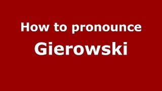 How to pronounce Gierowski