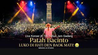 Download lagu PATAH BACINTO 😭! Ribuan Penonton Nyanyi  Live Konser 100 Tahun Jam Gadang [MINANG AI STUDIO] mp3