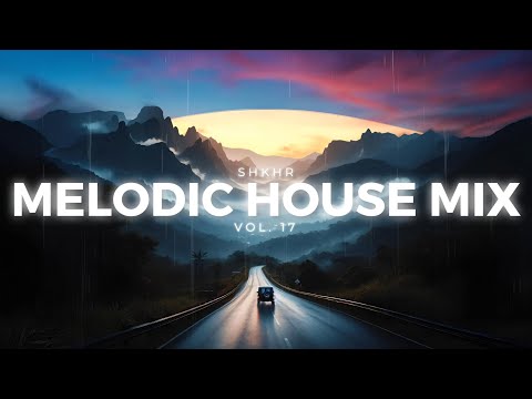 Melodic House Mix 2025 - Vol 17 : Rainy Chill Progressive | Tinlicker, Sultan + Shepard, Shallou