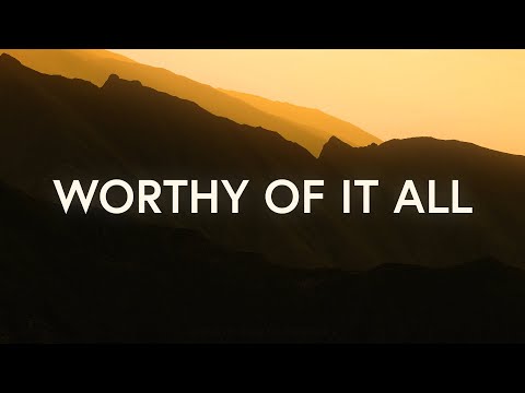 Worthy Of It All (Lyrics) - David Brymer