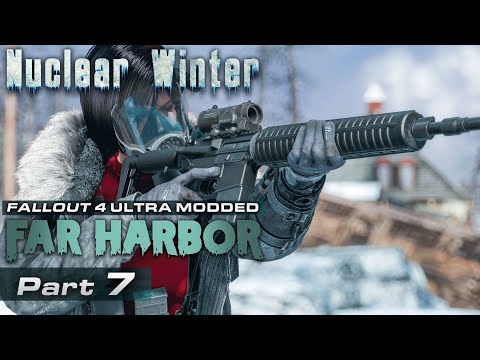 Far Harbor Nuclear Winter Ultra Modded [07] - Fallout 4 DLC Playthrough | Part 7