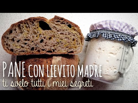 PANE CON LIEVITO MADRE. Ti svelo tutti i segreti per sfornare un pane perfetto!