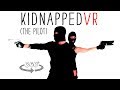 KIDNAPPED Get Taken In 360 Video Comedy