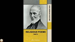 Religious Poems, Part 2.. Part 6 From Volume II of The Works of John Greenleaf Whit