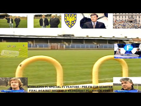 WIMBLEDON FC – SPECIAL FEATURE- PRE FA CUP QUARTER FINAL AGAINST SHEFFIELD WEDNESDAY FC– MARCH 1997