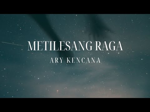 METILESANG RAGA - ARY KENCANA || UNOFFICIAL LYRICS (LIRIK LAGU)