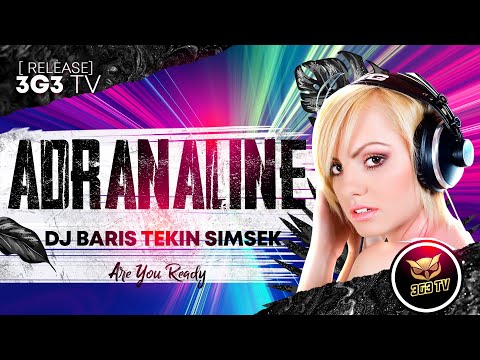Dj Baris Tekin Simsek ADRANALINE [3G3 TV Release]  club music