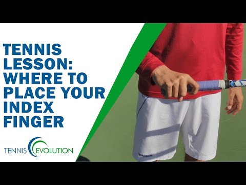 Tennis Lesson: Where To Place Your Index Finger
