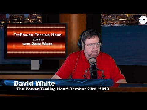 October 23rd, The Power Trading Hour with David White on TFNN -2019