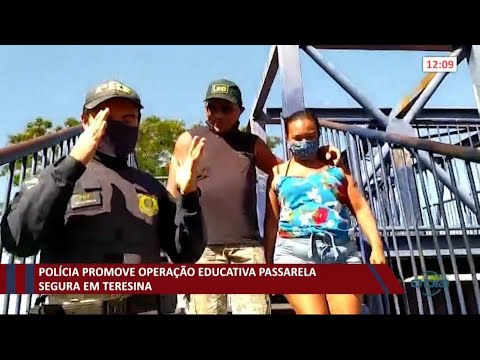 Polícia promove operação educativa Passarela Segura em Teresina 03 02 2021