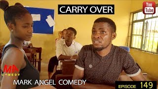 CARRY OVER (Mark Angel Comedy) (Episode 149)