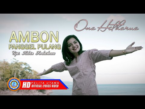 Ona Hetharua - Ambon Panggel Pulang | Lagu Ambon Terbaru 2020 | Lagu Ambon Terbaik (Lyrics)