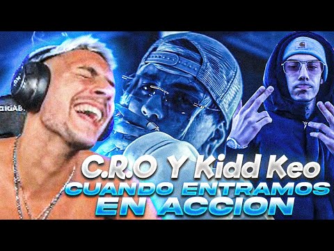 REACCIONANDO A C.R.O, Kidd Keo - Cuando Entramos en Acción