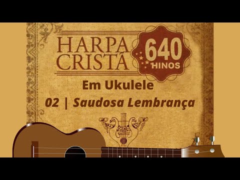 HARPA CRISTÃ EM UKULELE - 002. Saudosa Lembrança | por Alexandre Carneiro Lima