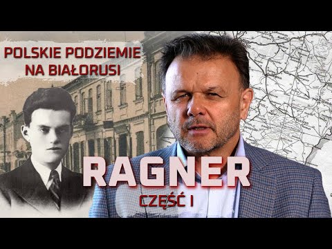 Czesław Zajączkowski „RAGNER”. Część I. Polskie Podziemie na Białorusi.