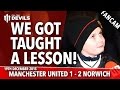 We Got Taught A Lesson! | Manchester United  1-2 Norwich City | FANCAM